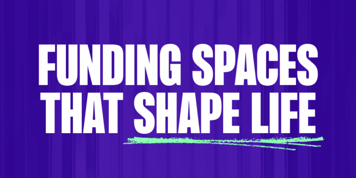 Funding Spaces That Shape Life by Glasslake
