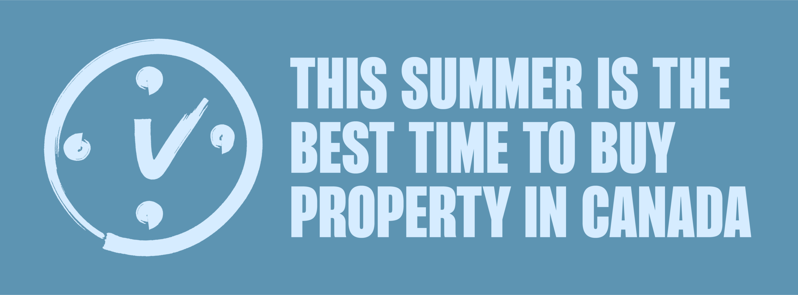 Graphic with a clock icon and the headline "This Summer Is the Best Time to Buy Property in Canada."